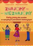 Znajomy - Nieznajomy Karty pracy dla uczniów ze specjalnymi potrzebami edukacyjnymi w sklepie internetowym Booknet.net.pl