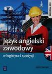 Język angielski zawodowy w logistyce i spedycji Zeszyt ćwiczeń w sklepie internetowym Booknet.net.pl