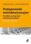 Postępowanie restrukturyzacyjne. Przykłady postępowań restrukturyzacyjnych. Komentarz praktyczny w sklepie internetowym Booknet.net.pl