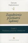 Zagadnienia z psychiatrii sądowej Część 1 Podstawy prawne i medyczne w sklepie internetowym Booknet.net.pl