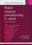 Wokół edukacji polonistycznej w szkole w sklepie internetowym Booknet.net.pl
