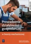 Prowadzenie działalności gospodarczej w branży mechanicznej Podręcznik do kształcenia zawodowego w sklepie internetowym Booknet.net.pl