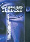 Dziennikarstwo śledcze. Teoria i praktyka w Polsce, Europie i Stanach Zjednoczonych w sklepie internetowym Booknet.net.pl