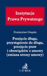 Przejęcie długu przystąpienie do długu, przejecie praw i obowiązków z umowy (zmiana strony umowy) P w sklepie internetowym Booknet.net.pl