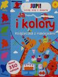 Jupi! Uczę się i bawię Ja i kolory Książeczka z naklejkami w sklepie internetowym Booknet.net.pl
