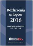 Rozliczenia urlopów 2016 Praktyczne wskazówki PIT CIT UoR w sklepie internetowym Booknet.net.pl