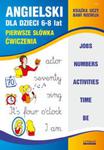 Angielski dla dzieci 6-8 lat. Pierwsze słówka. Ćwiczenia w sklepie internetowym Booknet.net.pl