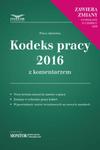 Kodeks Pracy 2016 z komentarzem w sklepie internetowym Booknet.net.pl