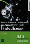 Montaż elementów i podzespołów pneumatycznych i hydraulicznych Podręcznik do nauki zawodu technik mechatronik monter mechatronik E.3.2 w sklepie internetowym Booknet.net.pl
