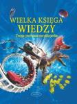 Wielka księga wiedzy. Twoja pierwsza encyklopedia w sklepie internetowym Booknet.net.pl