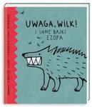 Uwaga, wilk! i inne bajki Ezopa w sklepie internetowym Booknet.net.pl