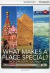 What Makes a Place Special? Moscow, Egypt, Australia Low Intermediate Book with Online Access w sklepie internetowym Booknet.net.pl