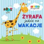 Mali przyjaciele Żyrafa jedzie na wakacje w sklepie internetowym Booknet.net.pl