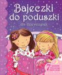 Bajeczki do poduszki dla dziewczynek w sklepie internetowym Booknet.net.pl
