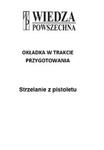 Broń krótka. Strzelanie bojowe i sportowe z pistoletu w sklepie internetowym Booknet.net.pl