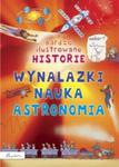 Bardzo ilustrowane historie. Wynalazki, nauka, astronomia w sklepie internetowym Booknet.net.pl