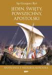 Jeden, święty, powszechny, apostolski. Spotkania z historią Kościoła w sklepie internetowym Booknet.net.pl