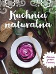 KUCHNIA NATURALNA ZDROWIE PROSTO Z NATUR Y w sklepie internetowym Booknet.net.pl