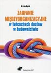 Zaufanie międzyorganizacyjne w łańcuchach dostaw w budownictwie w sklepie internetowym Booknet.net.pl