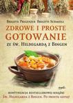 Zdrowe i proste gotowanie ze Św. Hildegardą z Bingen w sklepie internetowym Booknet.net.pl