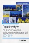 Polski wpływ na kształtowanie polityki energetycznej UE w sklepie internetowym Booknet.net.pl