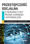 Przestępczość socjalna z perspektywy prawa karnego i kryminologii w sklepie internetowym Booknet.net.pl