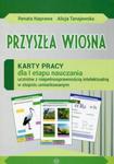 Przyszła wiosna Karty pracy dla I etapu nauczania uczniów z niepełnosprawnością intelektualną w stopniu umiarkowanym w sklepie internetowym Booknet.net.pl