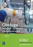 Obsługa urządzeń i systemów mechatronicznych E.18.2 Podręcznik do nauki zawodu technik mechatronik Część 2 w sklepie internetowym Booknet.net.pl