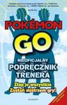 Pokémon GO. Nieoficjalny podręcznik trenera w sklepie internetowym Booknet.net.pl