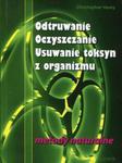 Odtruwanie, oczyszczanie, usuwanie toksyn z organizmu w sklepie internetowym Booknet.net.pl