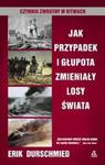 Jak przypadek i głupota zmieniały losy świata Czynnik zwrotny w bitwach w sklepie internetowym Booknet.net.pl