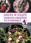 Dieta w ciąży. Zdrowe przepisy na 9 miesięcy w sklepie internetowym Booknet.net.pl