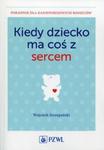 Kiedy dziecko ma coś z sercem w sklepie internetowym Booknet.net.pl