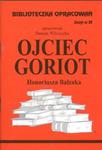 Biblioteczka Opracowań Ojciec Goriot Honoriusza Balzaka w sklepie internetowym Booknet.net.pl