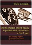 Rozliczanie czasu pracy w podmiotach leczniczych w 2017 roku. Jak uniknąć błędów - praktyczne wskazówki w sklepie internetowym Booknet.net.pl