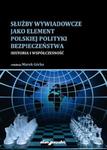 Służby wywiadowcze jako element polskiej polityki bezpieczeństwa w sklepie internetowym Booknet.net.pl