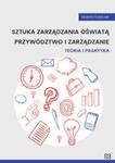 Sztuka zarządzania oświatą Przywództwo i zarządzanie. Teoria i praktyka w sklepie internetowym Booknet.net.pl