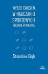 Wybór ćwiczeń w nauczaniu sportowych technik pływania w sklepie internetowym Booknet.net.pl