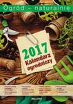 OGRÓD NATURALNIE 2017 KALENDARZ OGRODNIC ZY BR BELLONA 9788311143159 w sklepie internetowym Booknet.net.pl