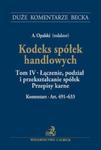 Kodeks spółek handlowych Tom IV Łączenie, podział i przekształcanie spółek. Przepisy karne. Komentarz w sklepie internetowym Booknet.net.pl