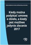 Kiedy można podpisać umowę o dzieło a kiedy jest możliwe jedynie zlecenie 2017 w sklepie internetowym Booknet.net.pl