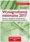 Wynagrodzenie minimalne 2017 Zmiany w składkach i świadczeniach, minimalna stawka godzinowa dla zle w sklepie internetowym Booknet.net.pl