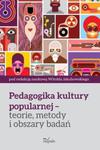 Pedagogika kultury popularnej - teorie, metody i obszary badań w sklepie internetowym Booknet.net.pl