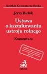 Ustawa o kształtowaniu ustroju rolnego Komentarz w sklepie internetowym Booknet.net.pl