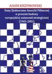 Stany Zjednoczone Ameryki Północnej w procesie budowy europejskiej autonomii strategicznej (1945-2001) w sklepie internetowym Booknet.net.pl