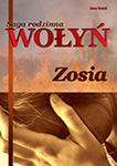 Wołyń. Zosia. Saga rodzinna w sklepie internetowym Booknet.net.pl