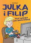 JULKA I FILIP FILIP UWIELBIA GRY KOMPUTE ROWE OP SBM 9788380592124 w sklepie internetowym Booknet.net.pl