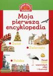 Moja pierwsza encyklopedia Polski / Moja pierwsza encyklopedia świata / Moja pierwsza encyklopedia zwierząt w sklepie internetowym Booknet.net.pl