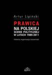 Prawica na polskiej scenie politycznej w latach 1989-2011 Historia, organizacja, tożsamość w sklepie internetowym Booknet.net.pl