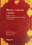 Miasta, regiony i ludzie. Studia i szkice z historii powszechnej i Polski w XX wieku w sklepie internetowym Booknet.net.pl